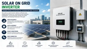 Solar on grid inverter supporting efficient energy conversion for commercial solar installations